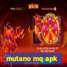 mutano mq apk